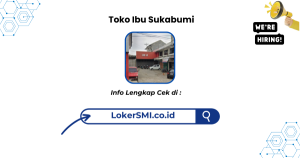 Lowongan Kerja Toko Ibu Sukabumi Terbaru 2026