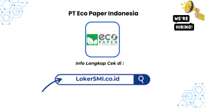 Lowongan Kerja PT Eco Paper Indonesia Subang Terbaru