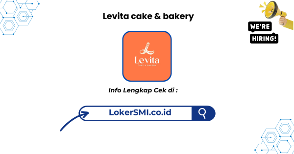 Lowongan Kerja Levita Cake & Bakery Sukabumi Terbaru