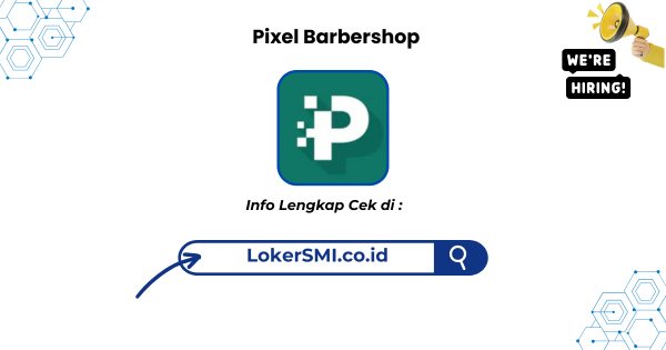 Lowongan Kerja Pixel Barbershop Terbaru 2025