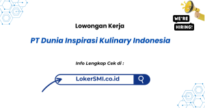 Lowongan Kerja PT Dunia Inspirasi Kulinary Indonesia Sukabumi