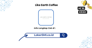 Lowongan Kerja Like Earth Coffee Sukabumi Terbaru