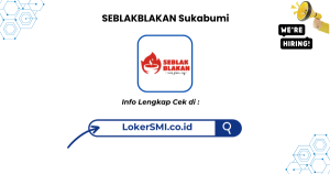 Lowongan Kerja SEBLAKBLAKAN Sukabumi Terbaru 2026