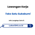 Lowongan Kerja Toko Satu Sukabumi Terbaru 2026
