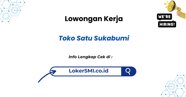 Lowongan Kerja Toko Satu Sukabumi Terbaru 2026