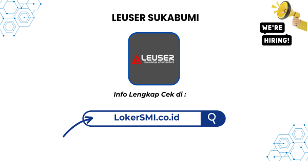 Lowongan Kerja Leuser Sukabumi Terbaru