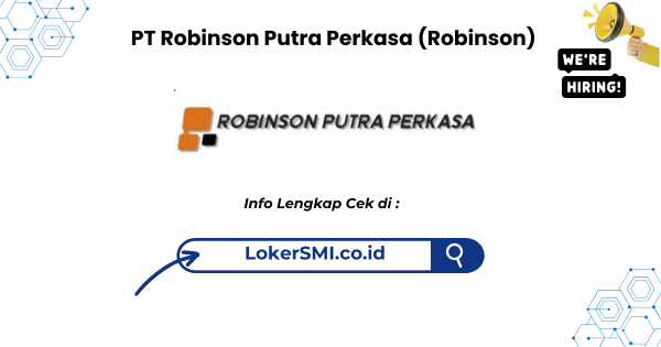 Lowongan Kerja PT Robinson Putra Perkasa (Robinson) Sukabumi