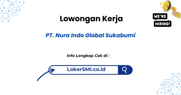 Lowongan Kerja PT Nura Indo Global Sukabumi Terbaru