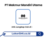 Lowongan Kerja PT Makmur Mandiri Utama Sukabumi Terbaru