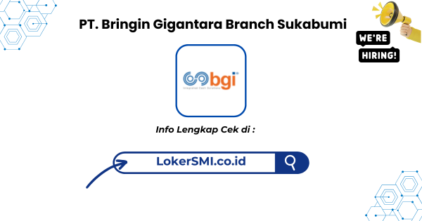 Lowongan Kerja PT Bringin Gigantara Branch Sukabumi Terbaru