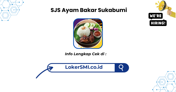 Lowongan Kerja SJS Ayam Bakar Sukabumi Terbaru