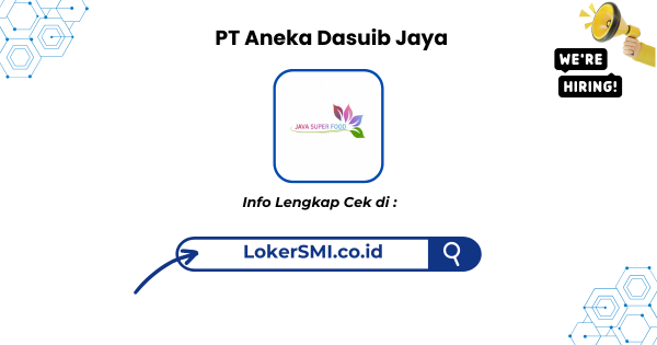 Lowongan Kerja PT Aneka Dasuib Jaya Sukabumi Terbaru