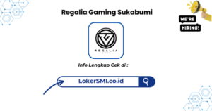 Lowongan Kerja Regalia Gaming Sukabumi Terbaru