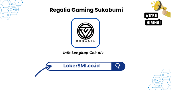 Lowongan Kerja Regalia Gaming Sukabumi Terbaru