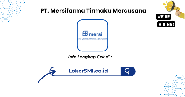 Lowongan Kerja PT. Mersifarma Tirmaku Mercusana Sukabumi Terbaru