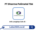 Lowongan Kerja PT Dharma Polimetal Tbk Cikarang 2026