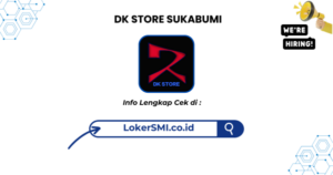 Lowongan Kerja DK Store Sukabumi Terbaru