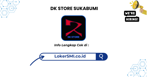 Lowongan Kerja DK Store Sukabumi Terbaru
