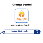 Lowongan Kerja Orange Dental Sukabumi Terbaru