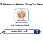 Lowongan Kerja PT Adi Makmur Sentosa (Orang Tua Group) Sukabumi 2026