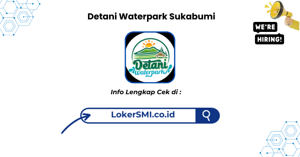 Lowongan Kerja Detani Waterpark Sukabumi Terbaru