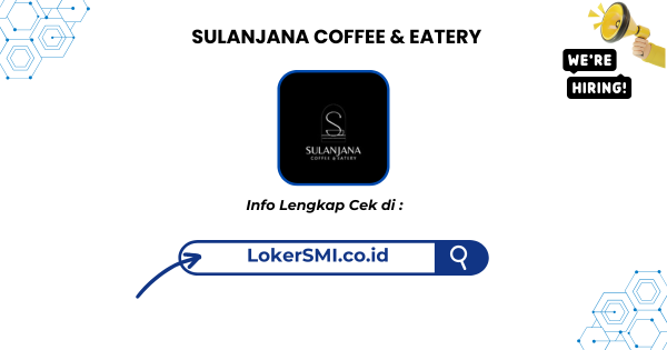 Lowongan Kerja SULANJANA COFFEE & EATERY Sukabumi