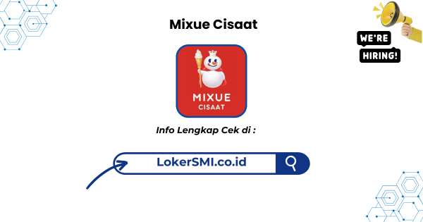 Lowongan Kerja Mixue Cisaat Sukabumi Terbaru