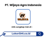 Lowongan Kerja PT Wijaya Agro Indonesia Sukabumi Terbaru