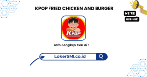 Lowongan Kerja KPOP FRIED CHICKEN AND BURGER Sukabumi