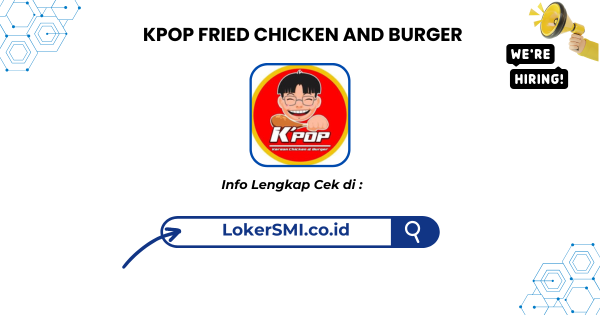 Lowongan Kerja KPOP FRIED CHICKEN AND BURGER Sukabumi