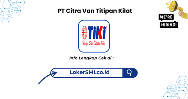 Lowongan Kerja PT Citra Van Titipan Kilat (TIKI) Sukabumi