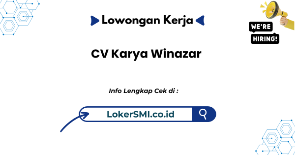 Lowongan Kerja CV Karya Winazar Sukabumi Terbaru