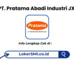 Lowongan Kerja PT Pratama Abadi Industri (JX) Sukabumi Terbaru 2026