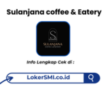 Lowongan Kerja Sulanjana coffee & Eatery Sukabumi Terbaru