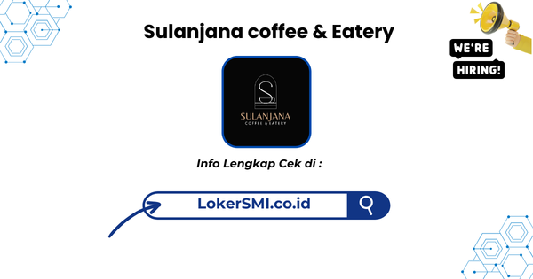 Lowongan Kerja Sulanjana coffee & Eatery Sukabumi Terbaru