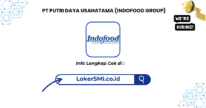 Lowongan Kerja PT Putri Daya Usahatama (Indofood Group) Cianjur 2026