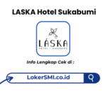 Lowongan Kerja LASKA Hotel Sukabumi Terbaru