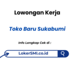 Lowongan Kerja Toko Baru Sukabumi 2026