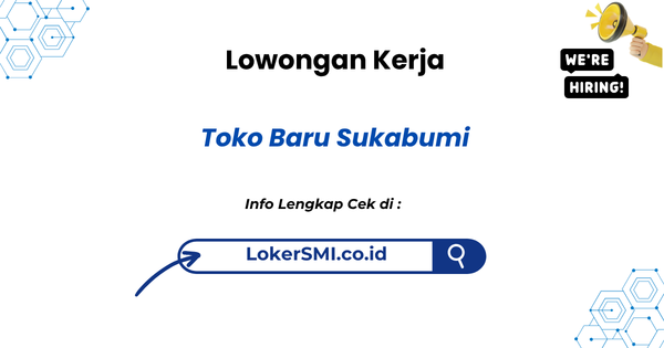 Lowongan Kerja Toko Baru Sukabumi 2026 1 Toko Baru Sukabumi