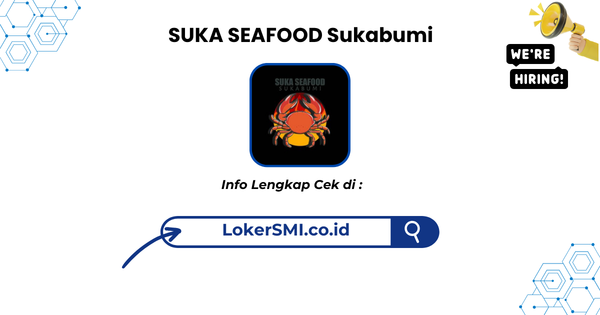Lowongan Kerja SUKA SEAFOOD Sukabumi Terbaru