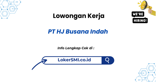 Lowongan Kerja PT HJ Busana Indah Terbaru 2026