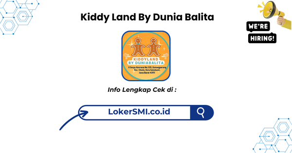 Lowongan Kerja Kiddy Land By Dunia Balita Sukabumi