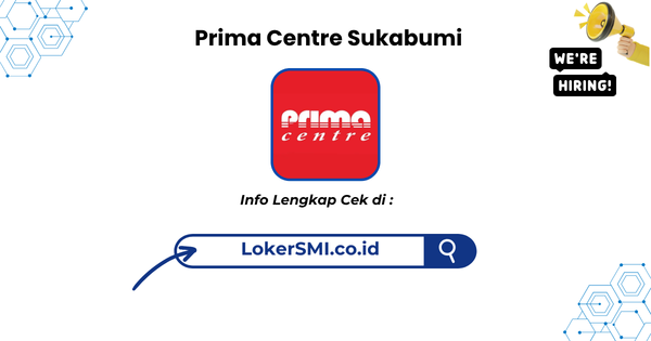 Walk In Interview Prima Centre Sukabumi Terbaru