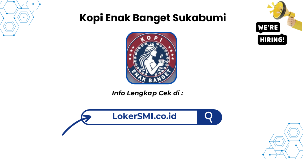 Lowongan Kerja Kopi Enak Banget Sukabumi Terbaru