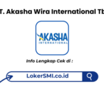 Lowongan Kerja PT Akasha Wira International Tbk Sukabumi Terbaru