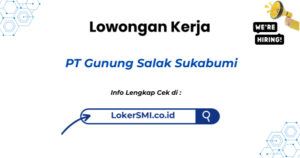 Lowongan Kerja PT Gunung Salak Sukabumi Terbaru