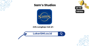 Lowongan Kerja Sam’s Studios Penempatan Jalur Terbaru