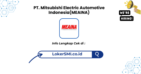 Lowongan Kerja PT Mitsubishi Electric Automotive Indonesia (MEAINA) 2026