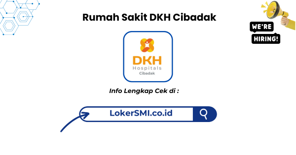 Lowongan Kerja Rumah Sakit DKH Cibadak Terbaru 2026
