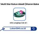 Lowongan Kerja PT Multi Star Rukun Abadi (Sharon Bakery) 2026